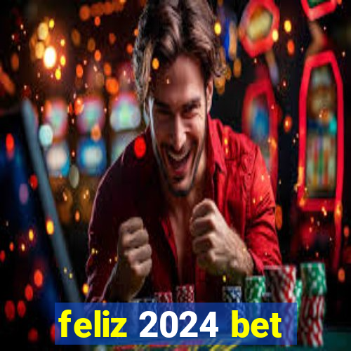 feliz 2024 bet